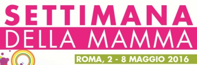 Settimana della mamma – II edizione – Rassegna stampa